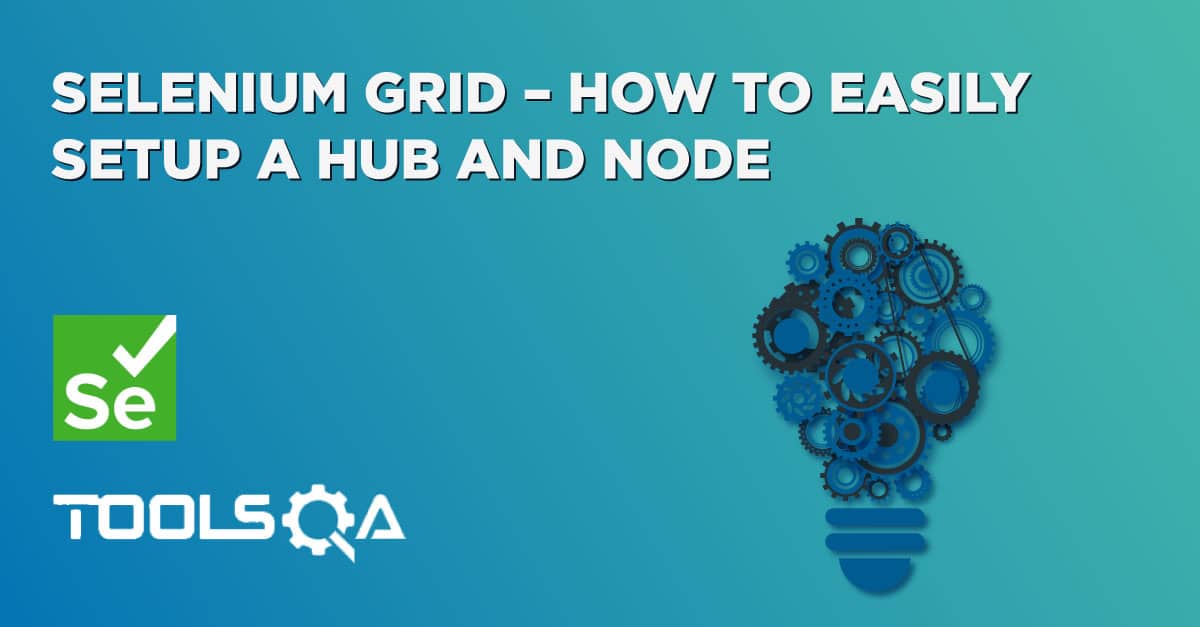 Selenium Grid – How to Easily Setup a Hub and Node
